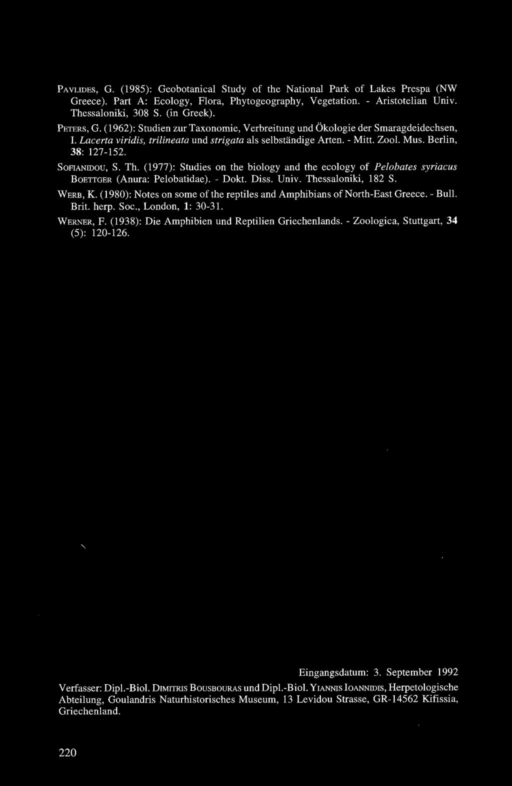 SOFIANIDOU, S. Th. (1977): Studies on the biology and the ecology of Pelobates syriacus BOETTGER (Anura: Pelobatidae). - Dokt. Diss. Univ. Thessaloniki, 182 S. WERB, K.