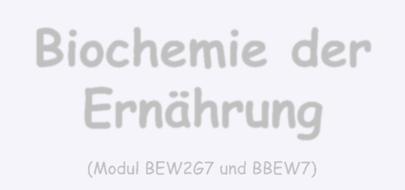 Biochemie der Ernährung (Modul BEW2G7 und BBEW7) SS 2015 Allgemeines E-Mail - bce@uni-jena.de - stefan.lorkowski@uni-jena.