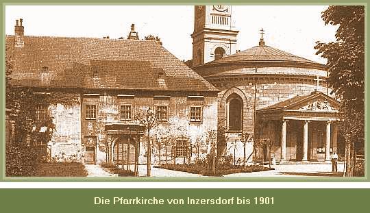Die Pfarrkirche von Inzersdorf bis 1901 Über das Alter der Kirche, d. h. über die Gründung, sind nur Vermutungen vorhanden.