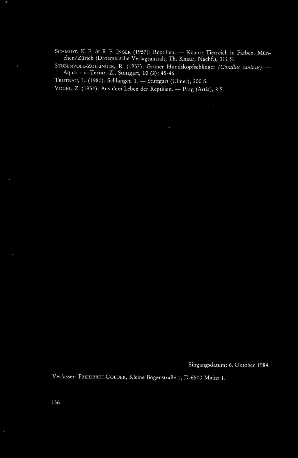 TRUTNAU, L. ( 1980): Schlangen 1. - Stuttgart (Ulmer), 200 S. VOGEL, Z. (1954): Aus dem Leben der Reptilien.