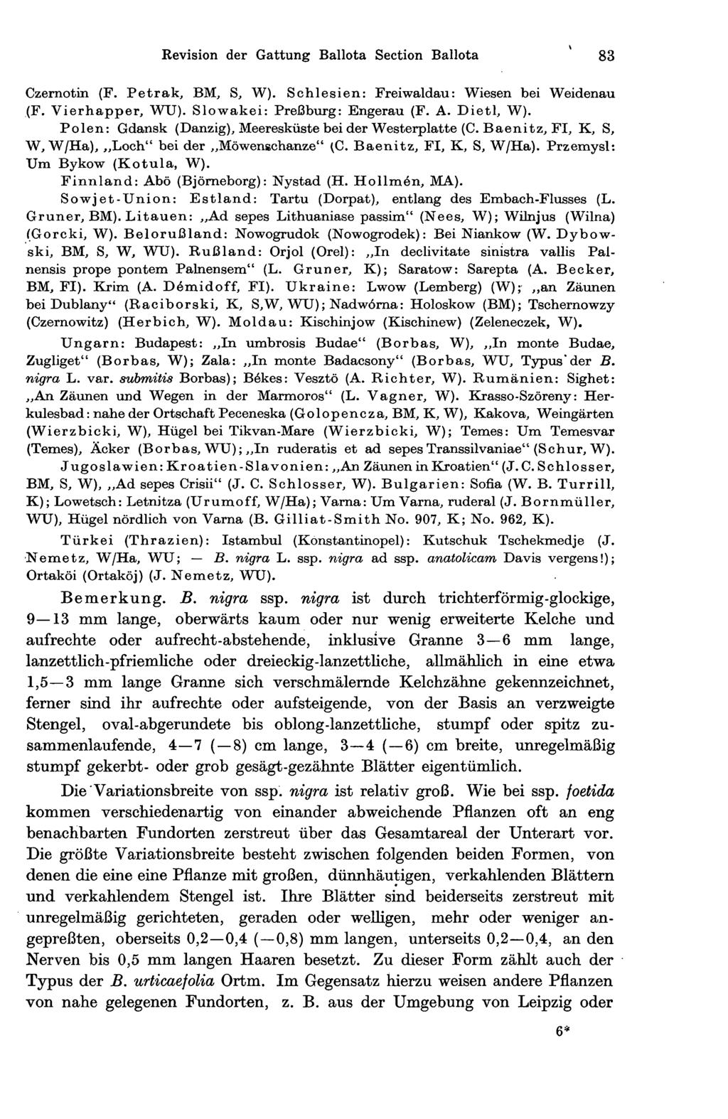 Revision der Gattung Ballota Section Ballota 83 Czernotin (F. Petrak, BM, S, W). Schlesien: Freiwaldau: Wiesen bei Weidenau (F. Vierhapper, WU). Slowakei: Preßburg: Engerau (F. A. Dietl, W).