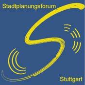 Stadtplanungsforum Stuttgart c/o Institut für Grundlagen der Planung, Keplerstr. 11, 70174 Stuttgart www.stadtplanungsforum.de info@stadtplanungsforum.de Tel.