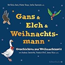 Gans & Elch & Weihnachtsmann: Geschichten zur Weihnachtszeit: