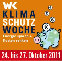Vorankündigung: WK-Klimaschutzwoche 2011 24.-27. Oktober 2011 Vorträge und Besichtigungstouren zum Thema "Energie sparen und Kosten senken Vom 24. bis 27.