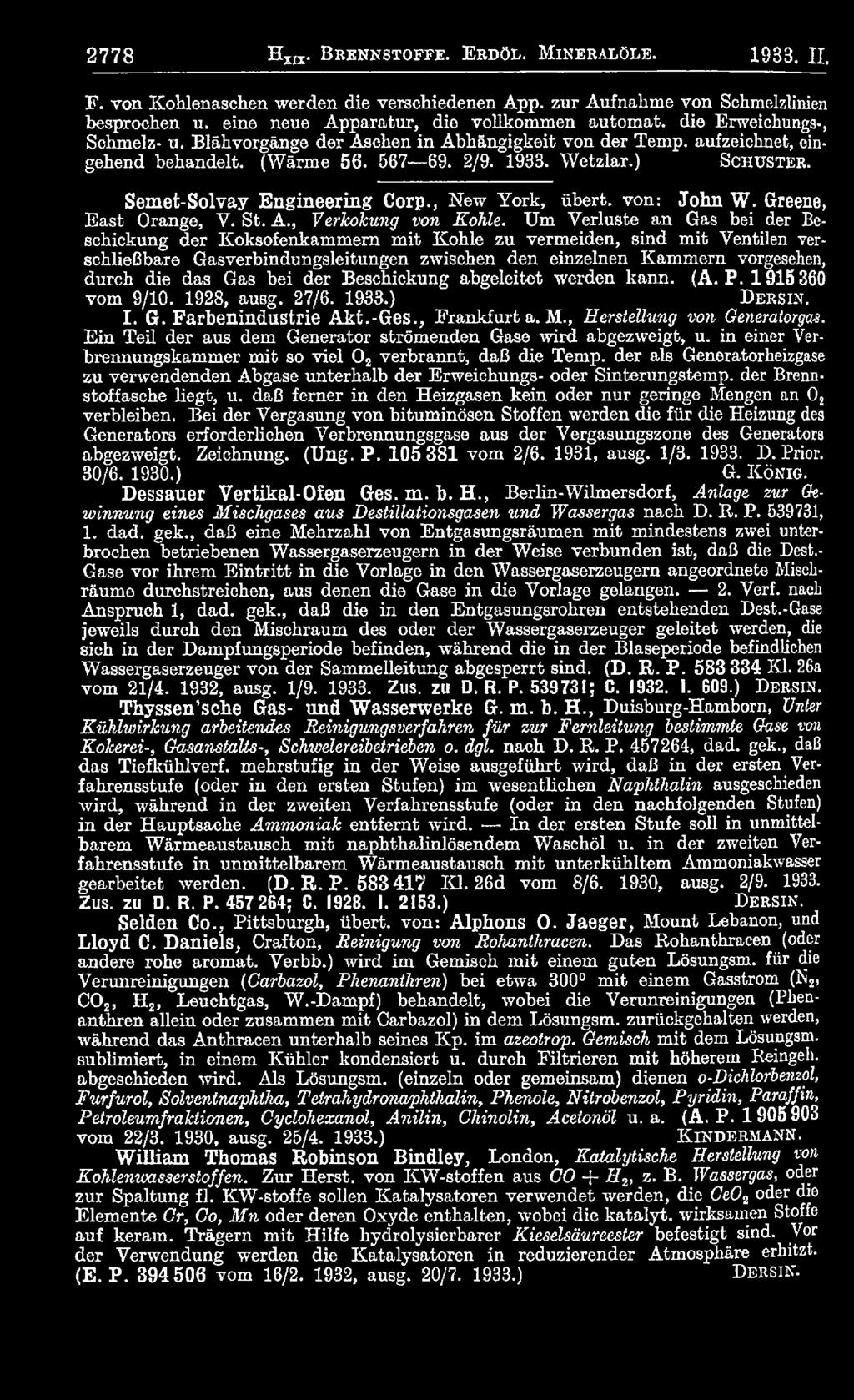 Gas bei der Beschickung abgeleitet werden kann. (A. P. 1915 360 vom 9/10. 1928, ausg. 27/6. 1933.) D e r s in. I. G. Farbenindustrie Akt.-Ges., Frankfurt a. M.