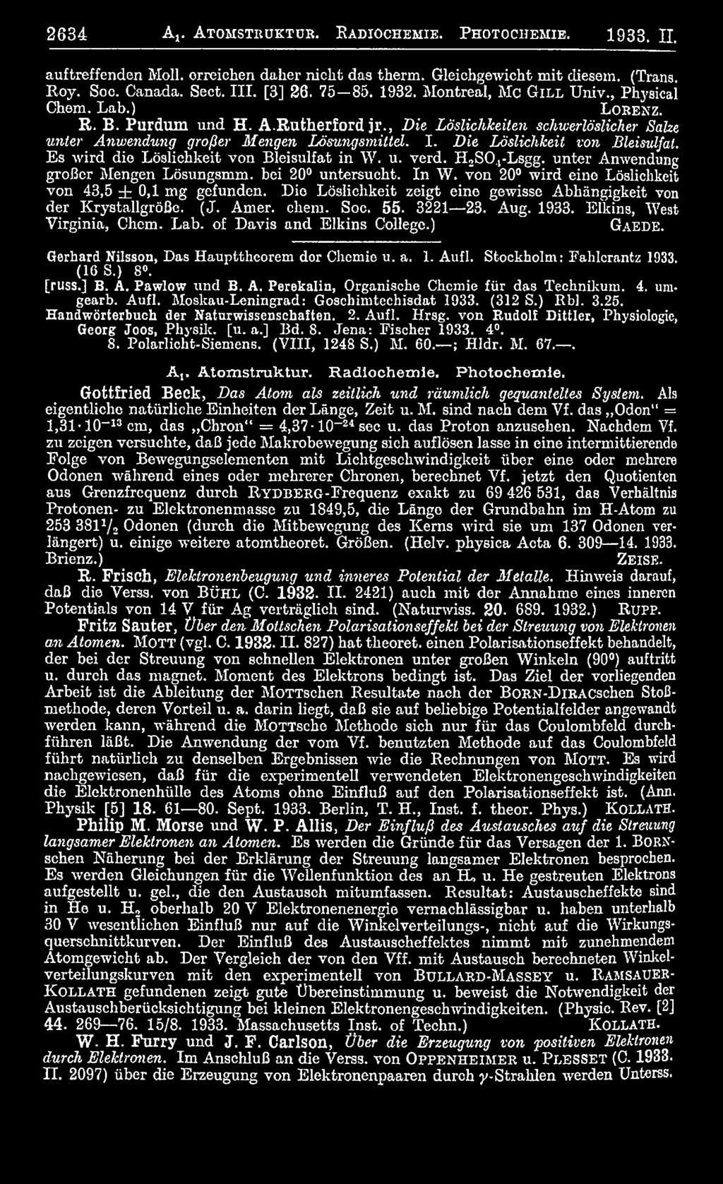 Amer. chem. Soc. 55. 3221 23. Aug. 1933. Elkins, West Virginia, Chem. Lab. of Davis and Elkins College.) Ga e d e. Gerhard Nilsson, Das Haupttheorem dor Chemie u. a. 1. Aufl.