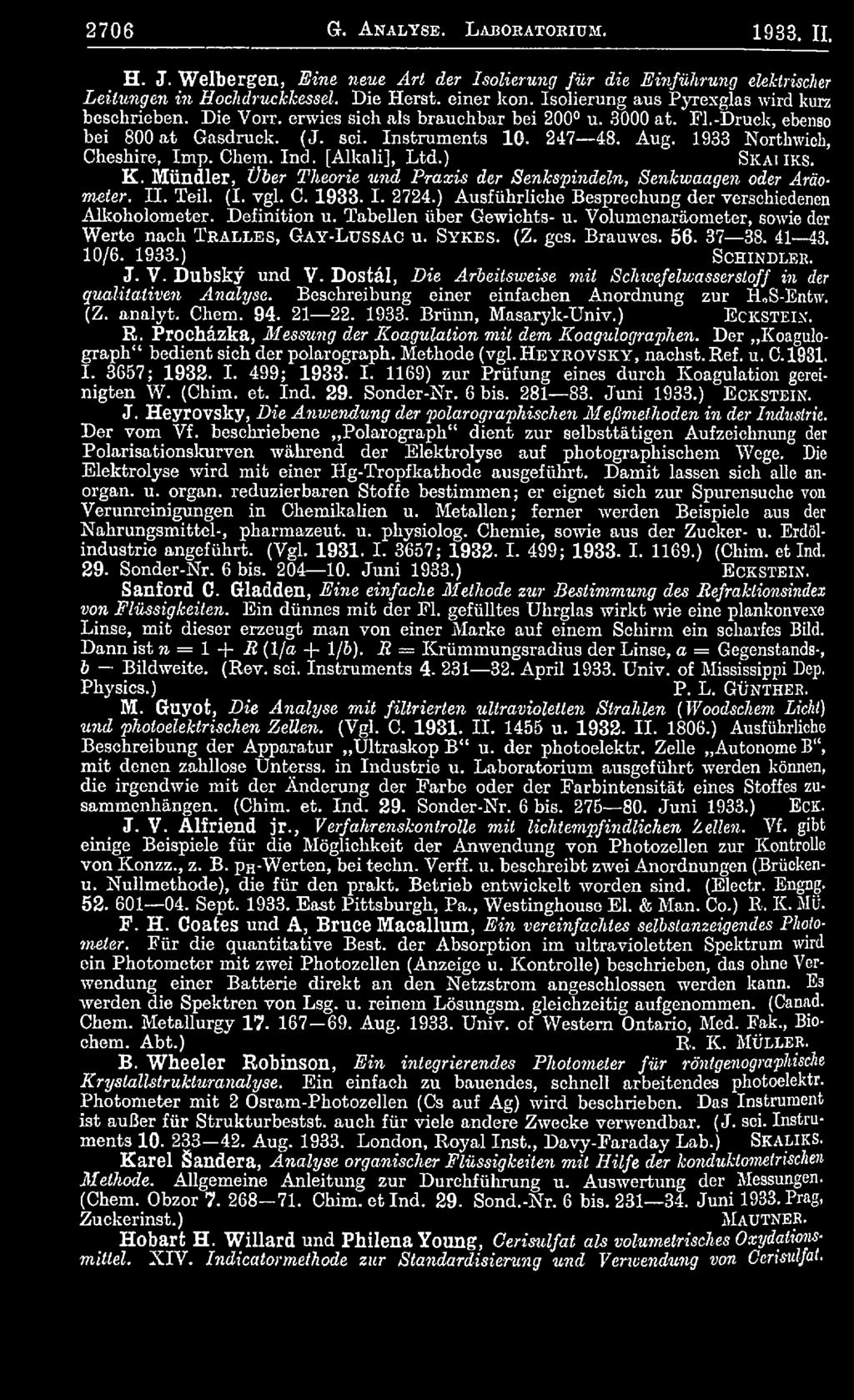 1933 Northwich, Cheshire, Imp. Chem. Ind. [Alkali], Ltd.) Sk ai ik s. K. Mündler, Über Theorie und Praxis der Senkspindeln, Senkwaagen oder Aräometer. II. Teil. (I. vgl. C. 1933. I. 2724.