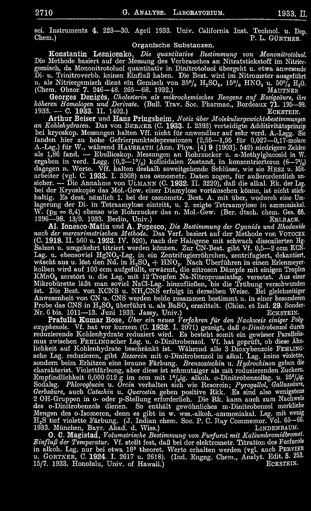 ) M a u t n e r * Georges DenigÖS, Cholesterin als mikrochemisches Beagens auf Essigsäure, ihn höheren Homologen und Derivate. (Bull. Trav. Soc. Pharmae., Bordeaux 71. 195 99. 1933. C. 1933. I I.