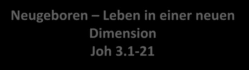 neuen Dimension Joh 3.