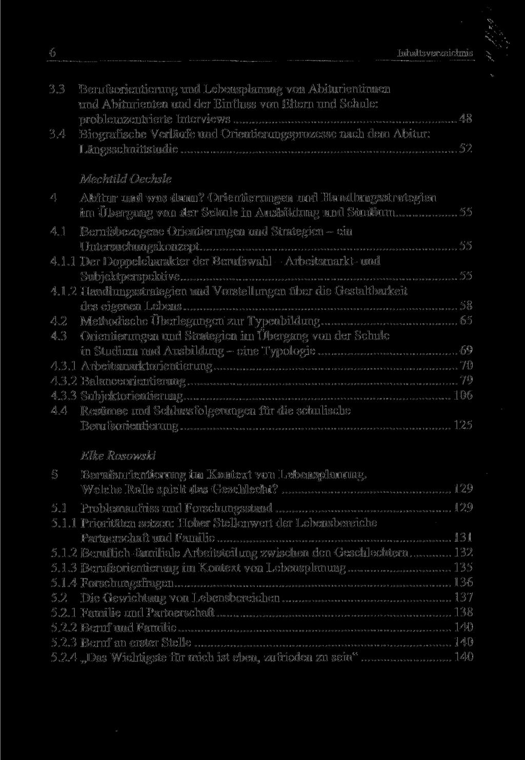 6 Inhaltsverzeichnis 3.3 Berufsorientierang und Lebensplanung von Abiturientinnen und Abiturienten und der Einfluss von Eltern und Schule: problemzentrierte Interviews 48 3.