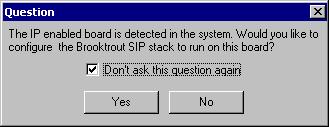 Wenn Sie eine für FoIP ( Fax over IP) geeignete Faxkarte besitzen, werden Sie aufgefordert, den Brooktrout-SIP-Stack zu