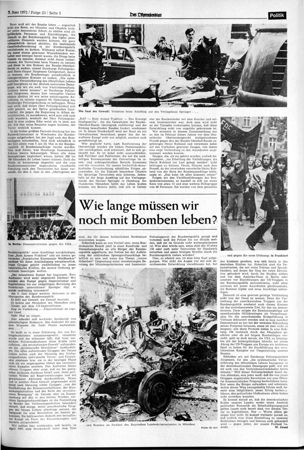L 3. Juni 1972 / Folge 23 / Seite 3 Politik Bonn muß mit der Bombe leben eigentlich nicht nur Bonn, wo Minister und Objekte leichter unter besonderen Schutz zu stellen sind als gefährdete Personen