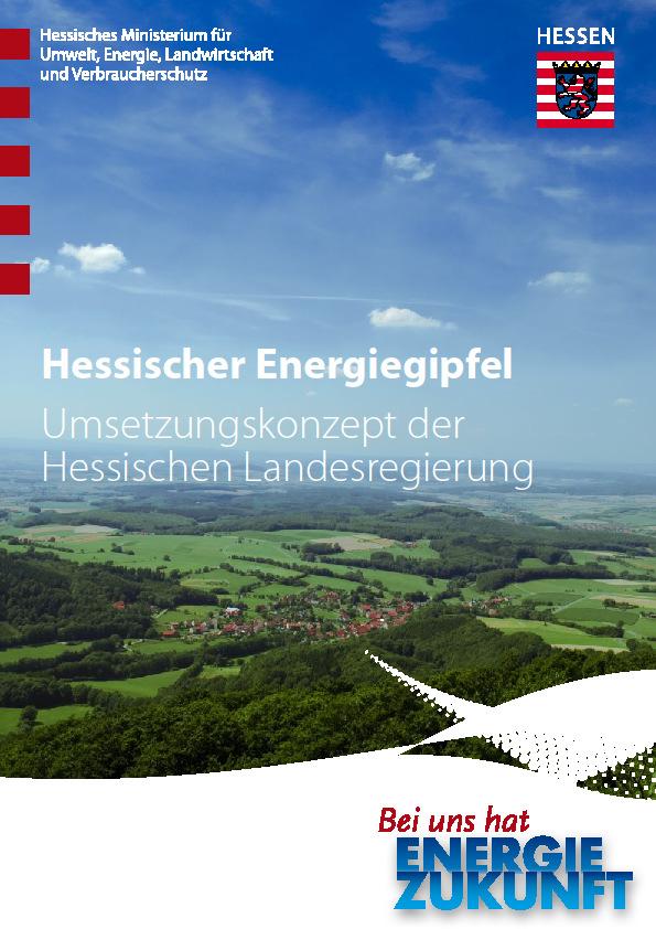 Das Umsetzungskonzept Die durch den Hessischen Energiegipfel empfohlenen Maßnahmen bilden die Grundlage für ein Umsetzungskonzept,