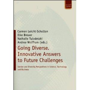 Evidence from two technical universities. In: Carmen Leicht-Scholten, Elke Breuer, Nathalie Tulodetzki und Andrea Wolffram (Hg.), Going diverse. Innovative answers to future challenges.