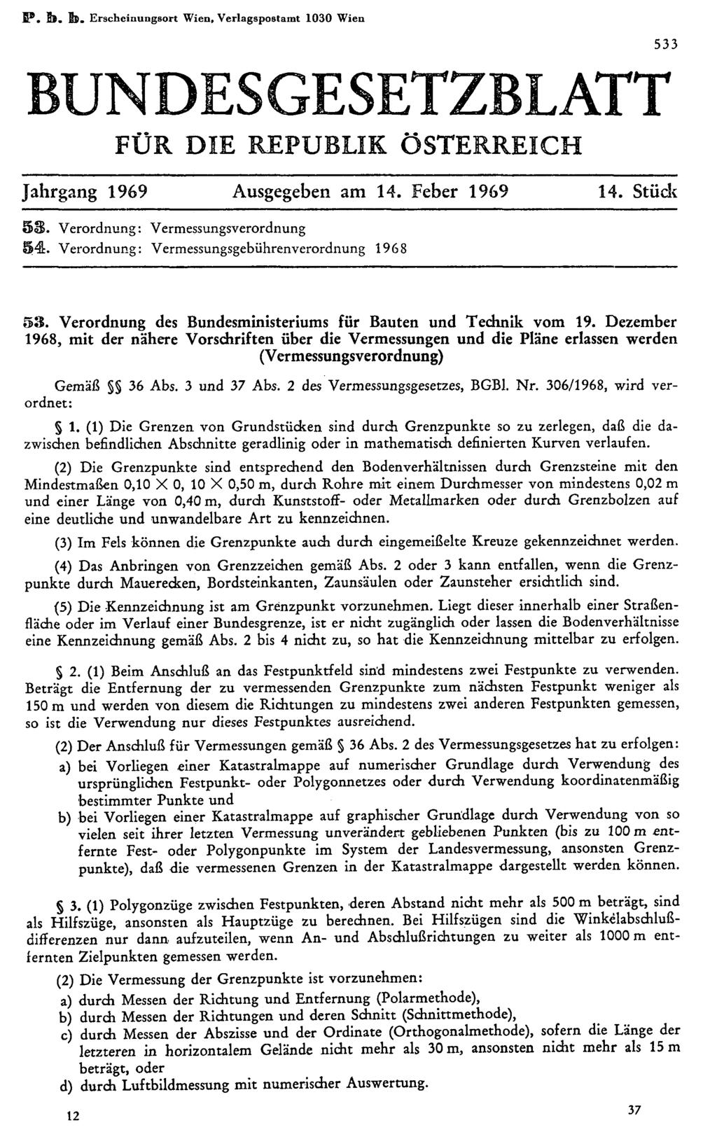 P. b. b. Erscheinungsort Wien, Verlagspostamt 1030 Wien 533 Jahrgang 1969 Ausgegeben am 14. Feber 1969 14. Stück 53. Verordnung: Vermessungsverordnung 54.