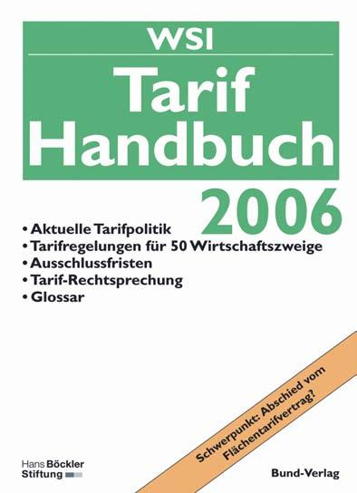 WSI-Tarifhandbuch 2006 Tarifchronik Tarifabschlüsse 2005/2006 Aktuelle Tarifthemen in Stichworten Schwerpunktthema: "Abschied vom Flächentarifvertrag?
