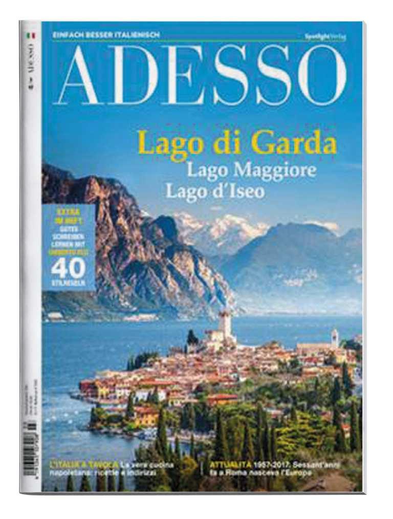 ADESSO EINFACH BESSER ITALIENISCH Inhalt Besser mit Italienisch: ADESSO ist das Magazin für Liebhaber italienischer Lebensart, für die Kultur, Sprache und Genuss untrennbar miteinander verbunden sind.