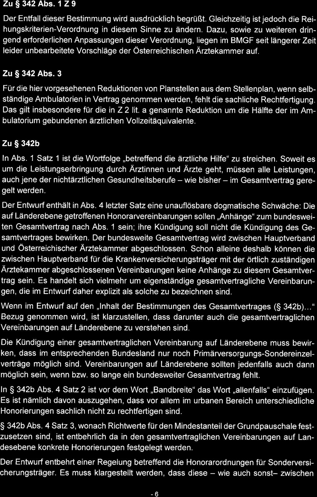 Zu$342 Abs. 129 Der Entfalldieser Bestimmung wird ausdrücklich begrüßt. Gleichzeitig ist jedoch die Reihungskriterien-Verordnung in diesem Sinne zu ändern.