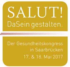 37 Salut! DaSein gestalten lautet am 17. und 18. Mai 2017 das Motto im Kongresszentrum in Saarbrücken.