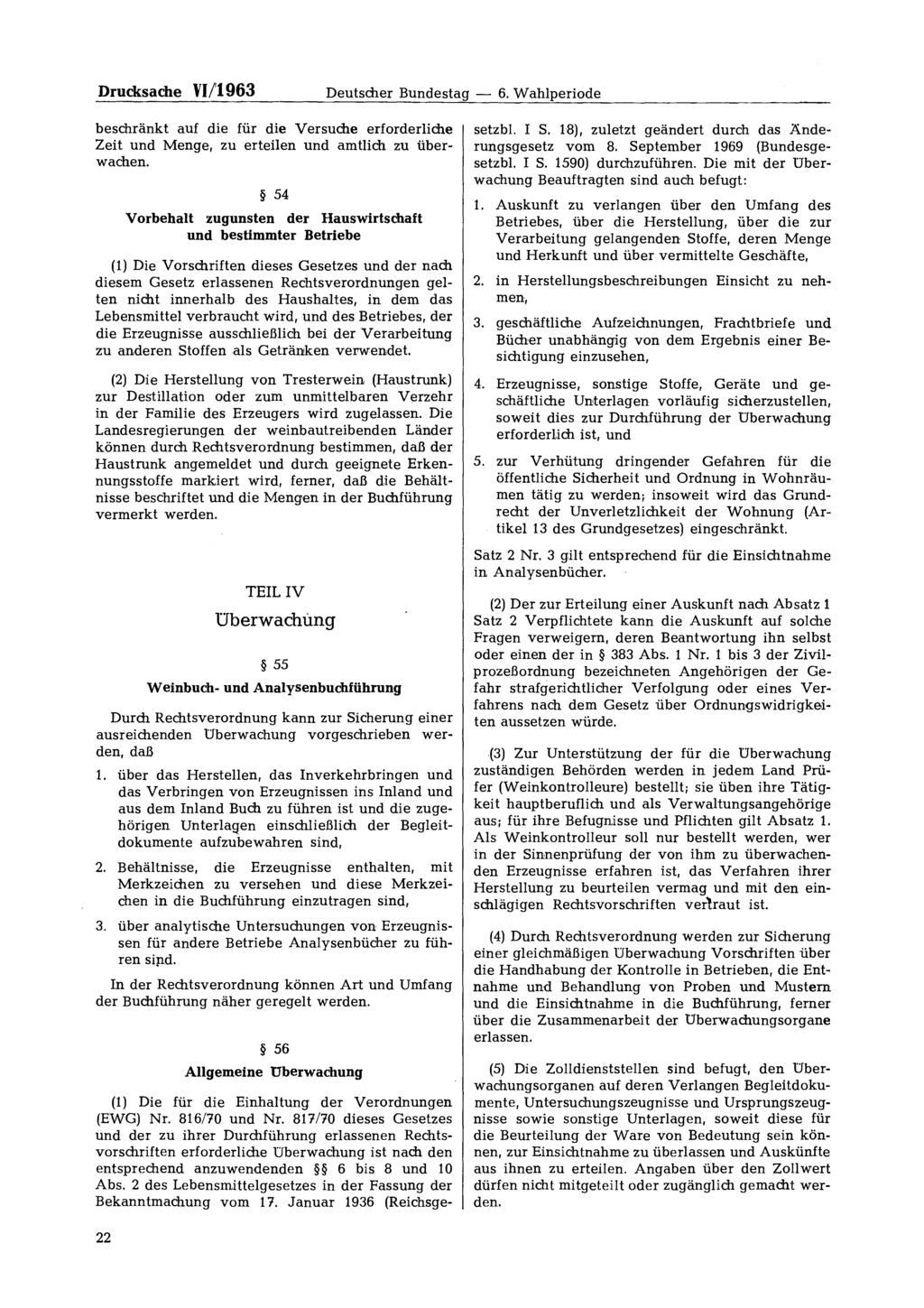 Drucksache VI/1963 Deutscher Bundestag 6. Wahlperiode beschränkt auf die für die Versuche erforderliche Zeit und Menge, zu erteilen und amtlich zu überwachen.