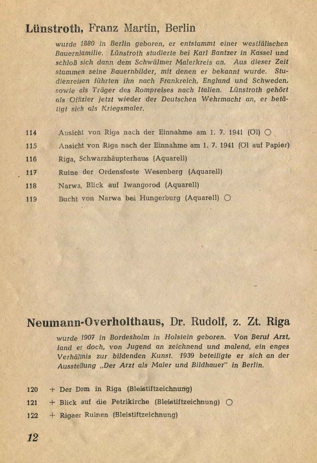 1941 (öl auf Papier) 116 Riga, Schwarzhäupterhaue (Aquarell) 117 Ruine der Ordensfeste Wesenberg (Aquarell) 118 Narwa, Blick auf Iwangorad (Aquarell) 119 Bucht von Narwa bei Hungerburg