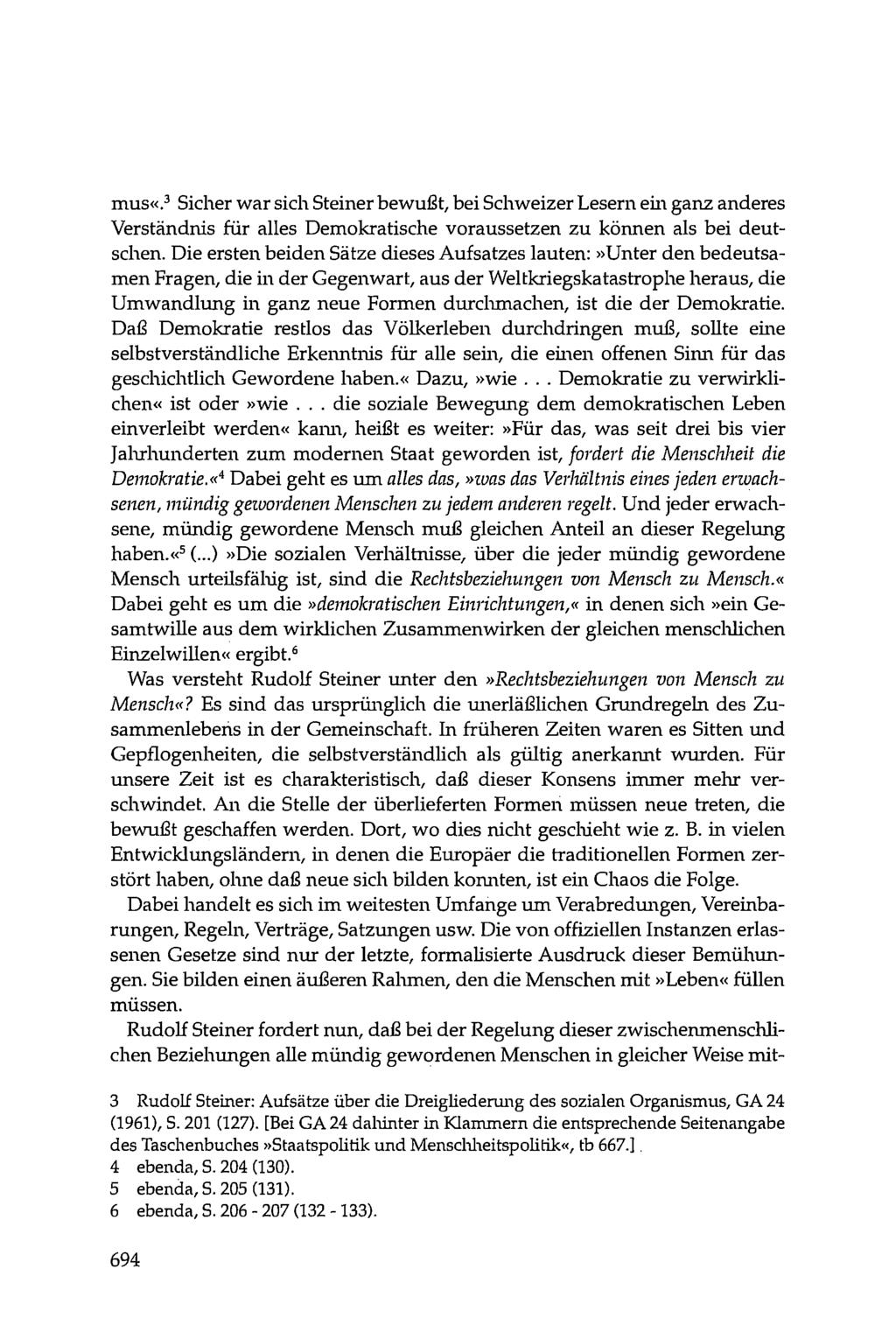 mus«. 3 Sicher war sich Steiner bewußt, bei Schweizer Lesern ein ganz anderes Verständnis für alles Demokratische voraussetzen zu können als bei deutschen.