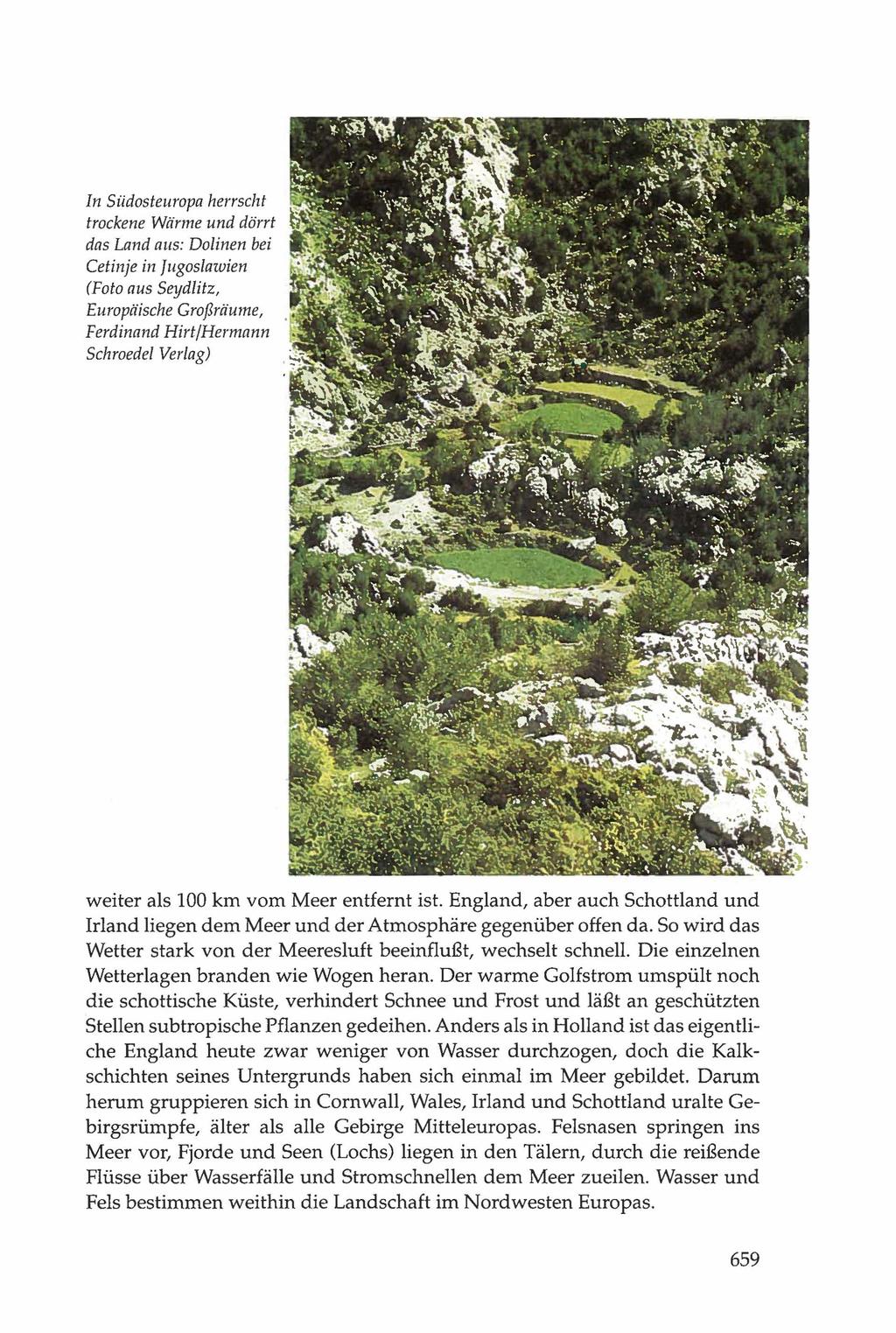 In Südosteuropa herrscht trockene Wärme und dörrt das Land aus: Dolinen bei Cetinje in Jugoslawien (Foto aus Seydlitz, Europäische Großräume, Ferdinand Hirt/Hermann Schroedel Verlag) weiter als 100