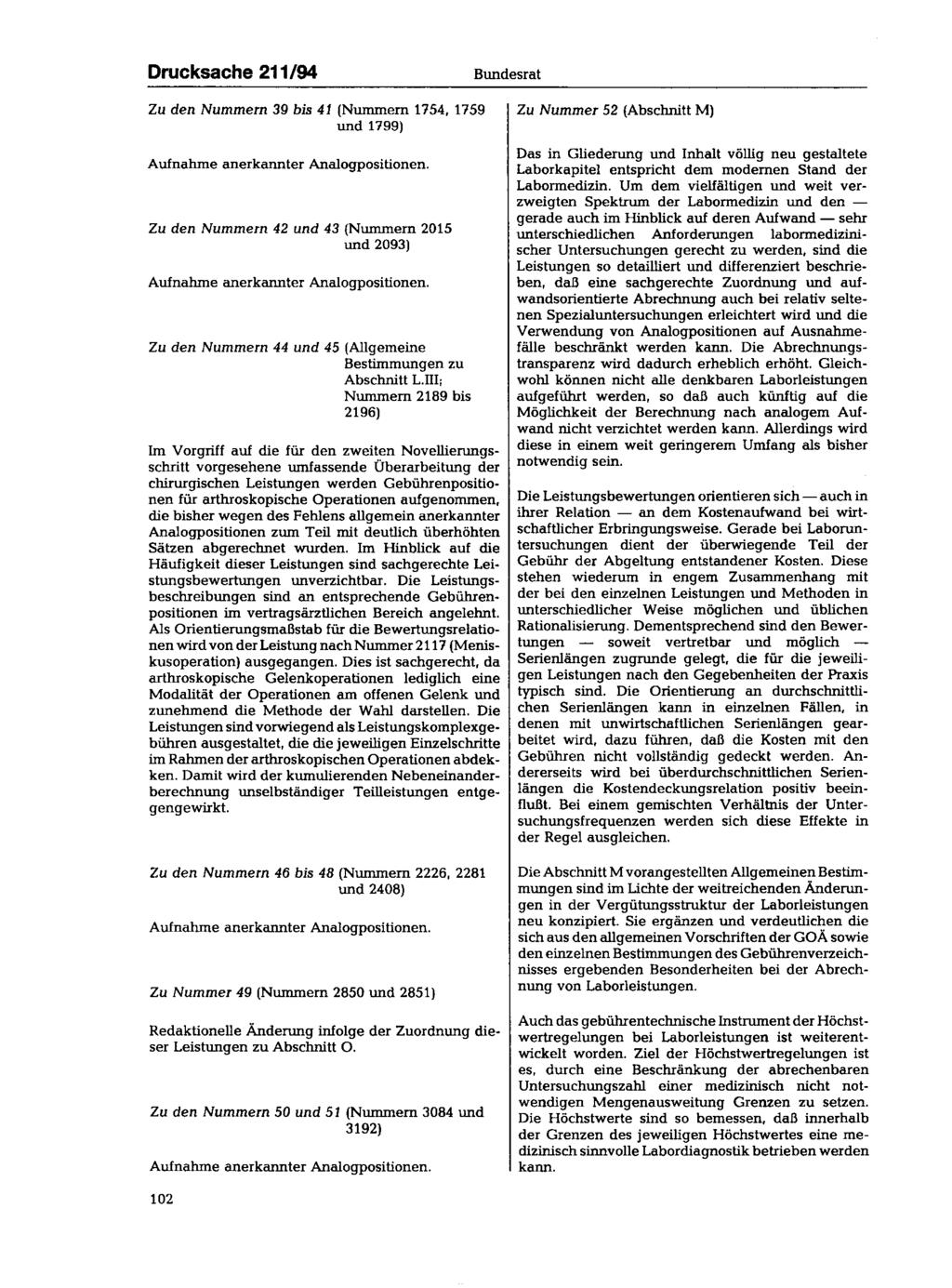 Drucksache 211/94 Bundesrat Zu den Nummern 39 bis 41 (Nummern 1754, 1759 und 1799) Aufnahme anerkannter Analogpositionen.