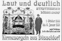 Wir hatten hier die große Düsseldorfer Kirmes, wo in früheren Jahren vielleicht 30-40 Orgeln vertreten waren, heute nur noch 2-3. Vorbei! Vorbei! Da muß man sich mit abfinden.