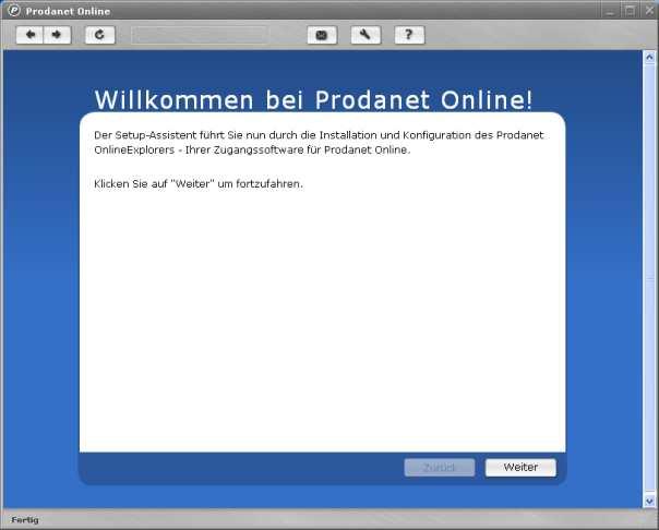 Installation und Konfiguration von Prodanet Online Damit Sie Prodanet Online nutzen können, benötigen Sie den Prodanet OnlineExplorer.