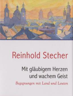 März 2017 Unter Uns Seite 33 Neue Bücher: Mit gläubigem Herzen und wachem Geist. Begegnungen mit Land und Leuten von Reinhold Stecher.