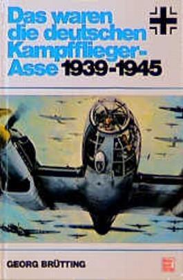Das waren die deutschen Kampfflieger-Asse 1939-1945 Gebundene Ausgabe: 308 Seiten Verlag: Motorbuch, Stuttgart; Auflage:
