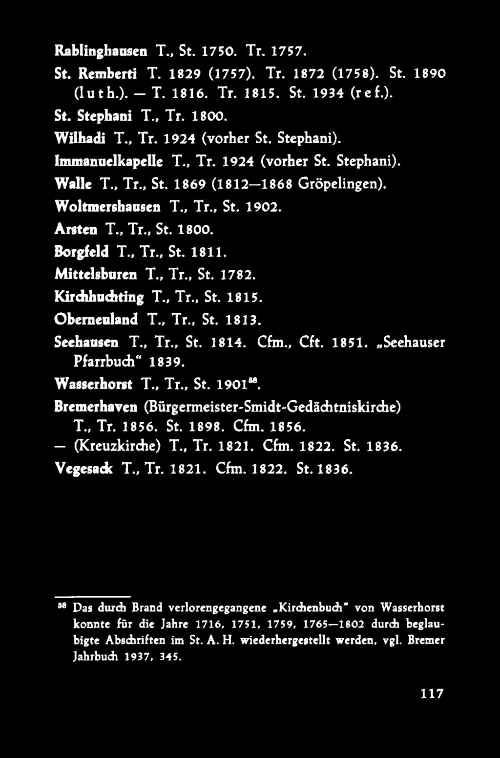 Mittelsbaren T., Tr., St. 1782. Kirdihaditing T., Tr., St. 1815. Obemealand T., Tr., St. 1813. Seehausen T., Tr., St. 1814. Cfm., Cft. 1851. Seehauser Pfarrbudi 1839. Wasserhorst T., Tr., St. 1901.