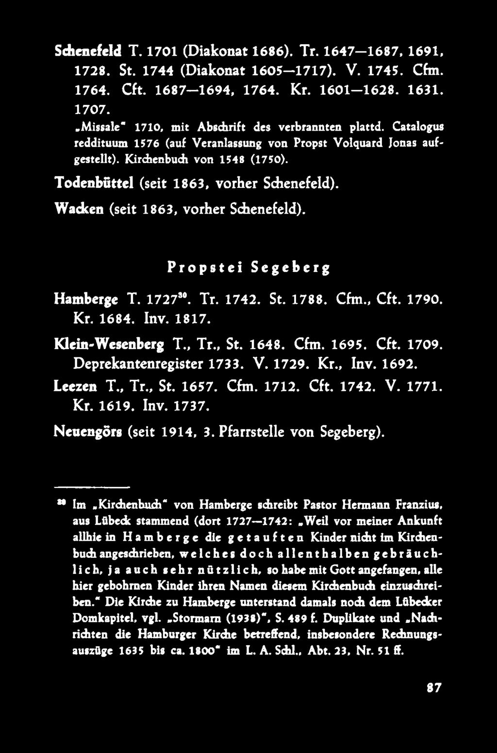 Todenbfittel (seit 1863, vorher Sdienefeld). Wacken (seit 1863, vorher Schenefeld). Propstei Segeberg Hamberge T. 1727. Tr. 1742. St. 1788. Cfm., Cft. 1790. Kr. 1684. Inv. 1817. Klein-Wesenberg T.