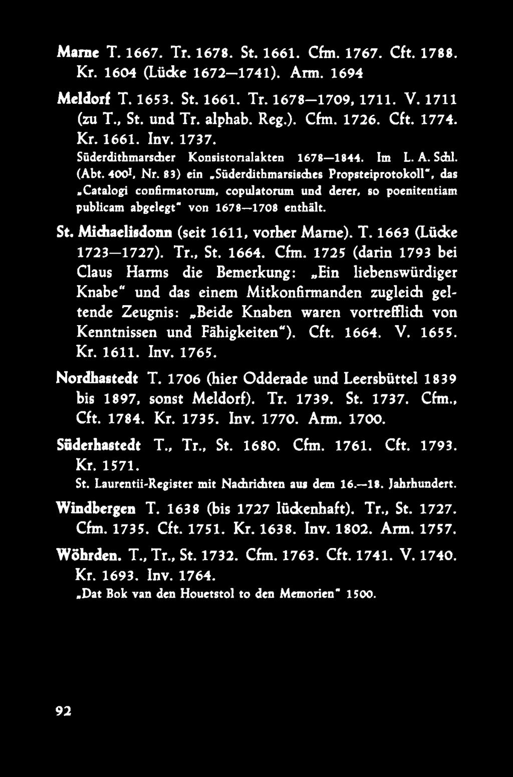 süderdithmarsisdies Propsteiprotokoll", das.catalogi confirmatorum, copulatorum und derer, so poenitentiam publicam abgelegt von 1678 1708 enthält. St. Midiaelisdonn (seit 1 6 1 1, vorher Marne). T.