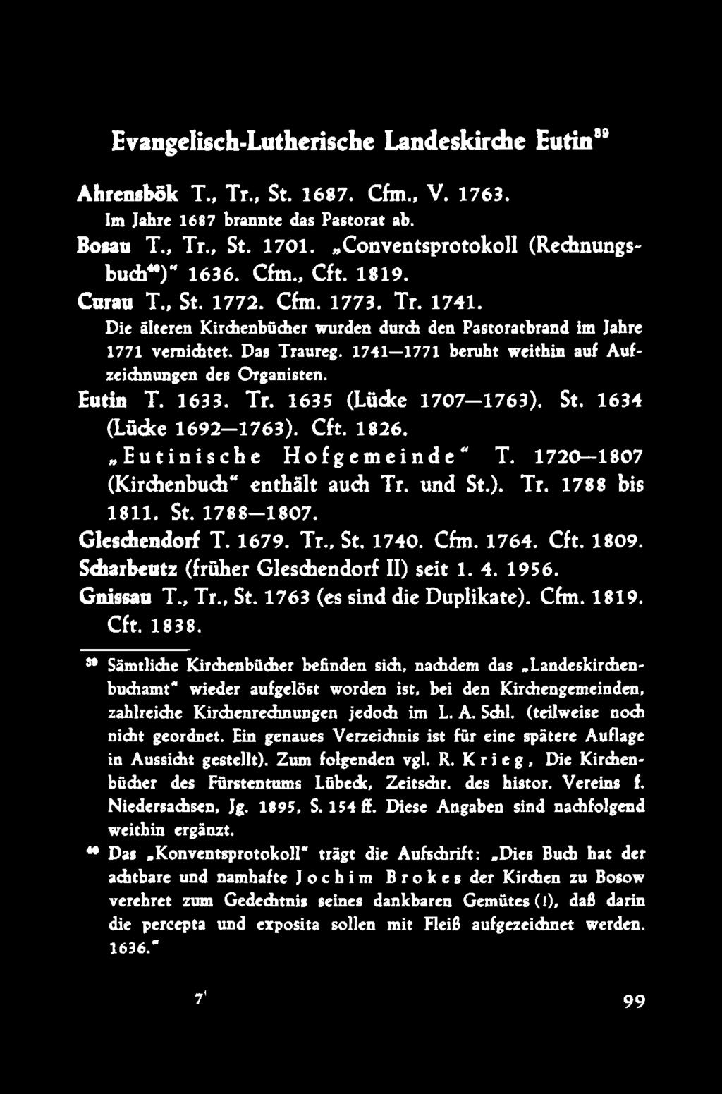 1741 1771 beruht weithin auf Aufzeichnungen des Organisten. Eutin T. 1633. Tr. 1635 (Lüdce 1707-1763). St. 1634 (Lüdce 1692-1 7 6 3 ). Cft. 1826. Eutinische Hofgemeinde T.