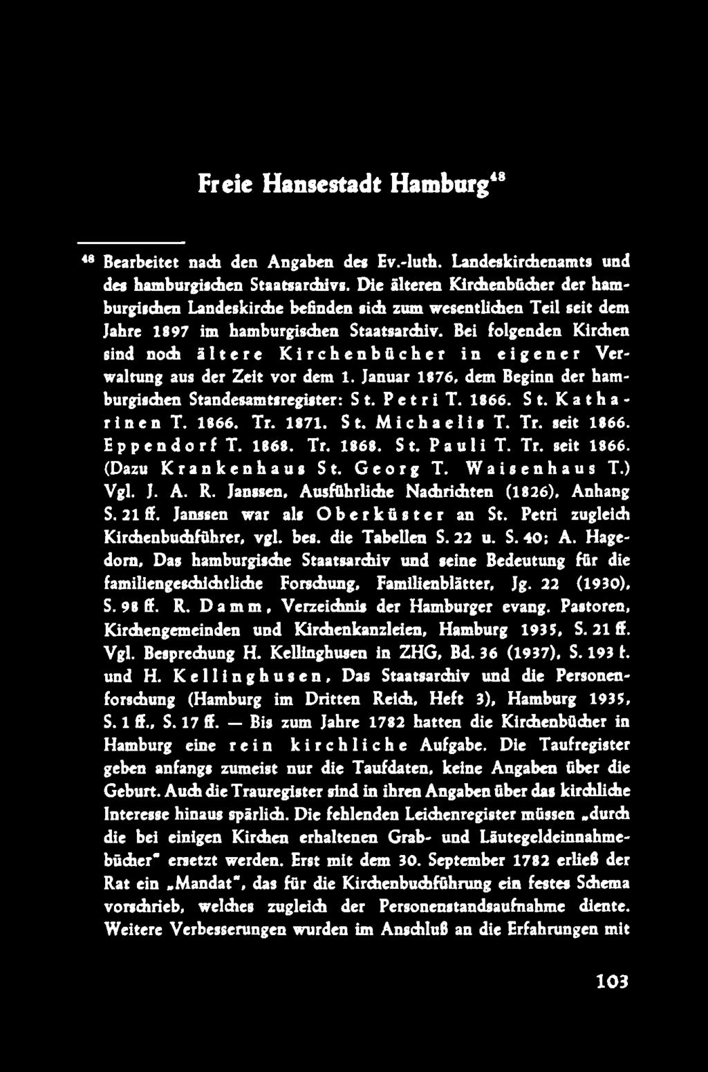 Bei folgenden Kirchen sind noch ältere Kirchenbücher in eigener V erwaltung aus der Zeit vor dem 1. Januar 1876, dem Beginn der hamburgischen Standesamtsregister: S t. P e t r i T. 1866. S t. K a th a rinen T.