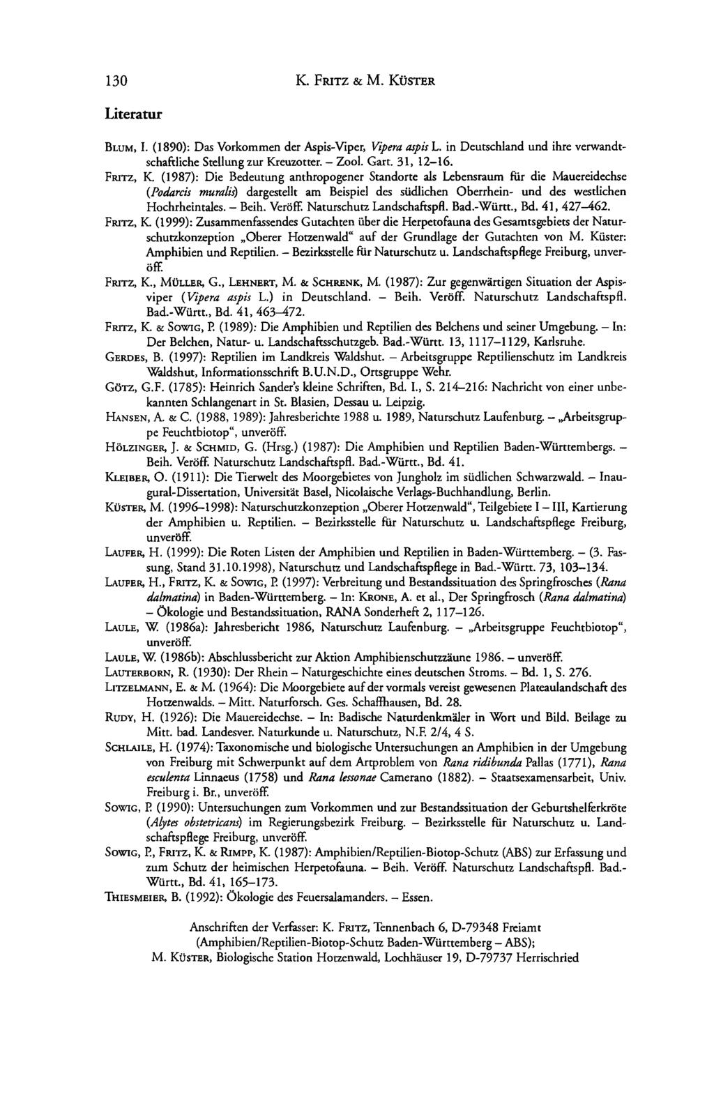 130 K. FRITZ & M. KÜSTER Literatur BLUM, I. (1890): Das Vorkommen der Aspis-Viper, Vipera aspis L. in Deutschland und ihre verwandtschaftliche Stellung zur Kreuzotter. Zool. Gart. 31, 12-16. FRITZ, K.