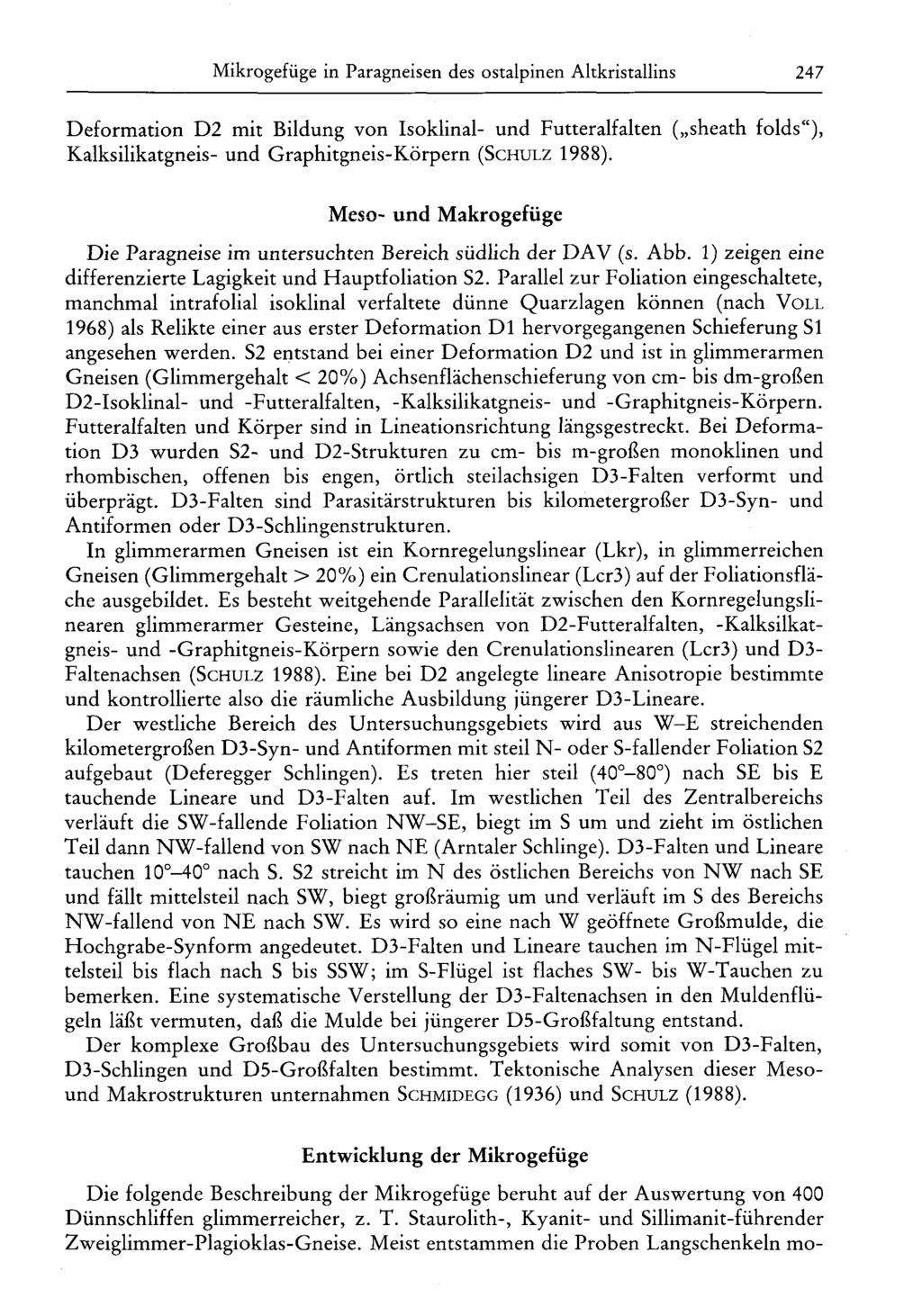 Mikrogefüge in Paragneisen des ostalpinen Altkristallins 247 Deformation D2 mit Bildung von Isoklinal- und Futteralfalten ( sheath folds"), Kalksilikatgneis- und Graphitgneis-Körpern (SCHULZ 1988).