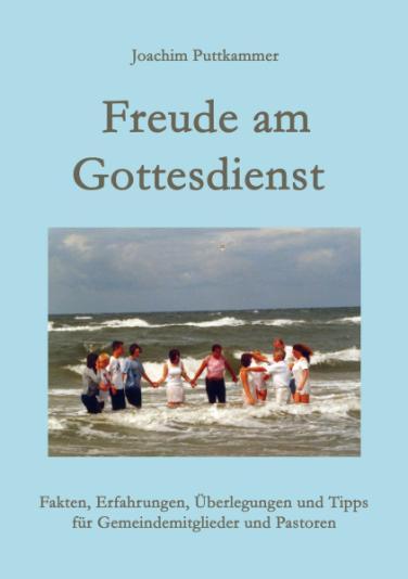 Joachim Puttkammer Freude am Gottesdienst Fakten, Überlegungen, Tipps ISBN 978-3-96785-220-3, Pb.