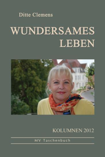 Ditte Clemens Wundersames Leben Kolumnen 2012 ISBN 978-3-86785-233-3, Pb.