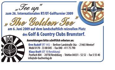 a n k ü n d i g u n g e n Und wieder lockt das Internationale RT/OT-Golfturnier THE GOLDEN TEE Das 26.