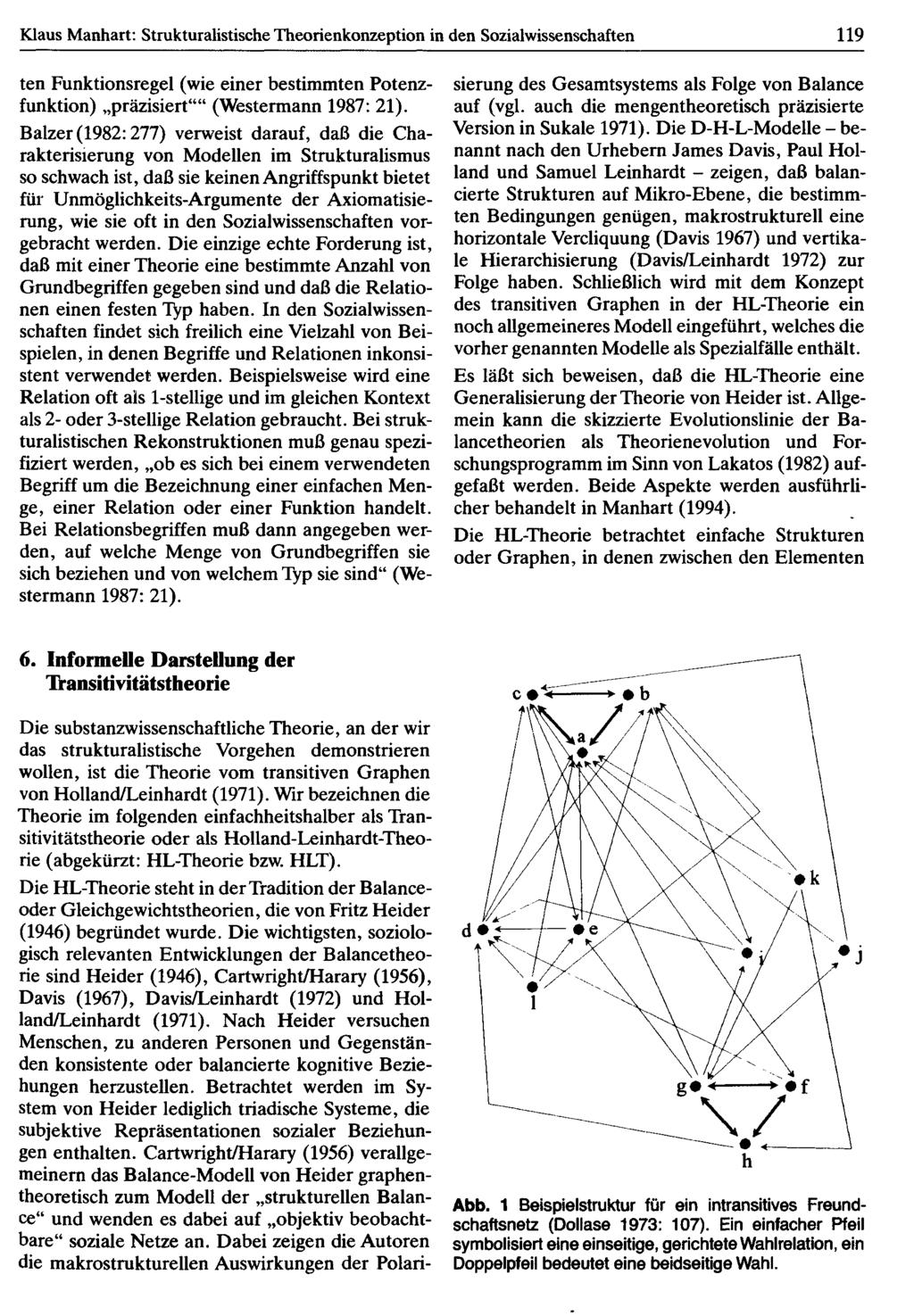 Klaus Manhart: Strukturalistische Theorienkonzeption in den Sozialwissenschaften 119 ten Funktionsregel (wie einer bestimmten Potenzfunktion) präzisiert (Westermann 1987: 21).