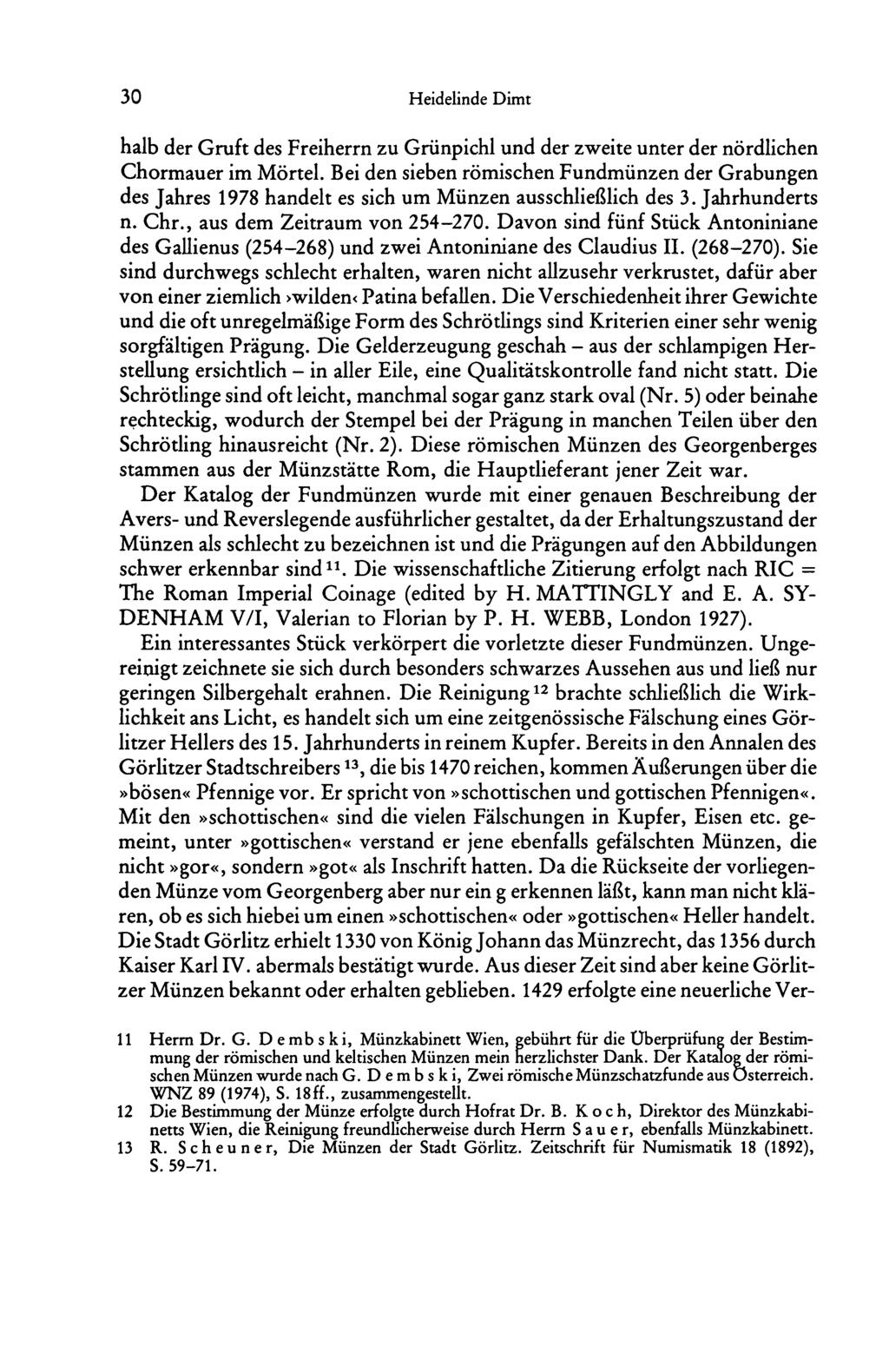 30 Heidelinde Dimt halb der Gruft des Freiherrn zu Grünpichl und der zweite unter der nördlichen Chormauer im Mörtel.