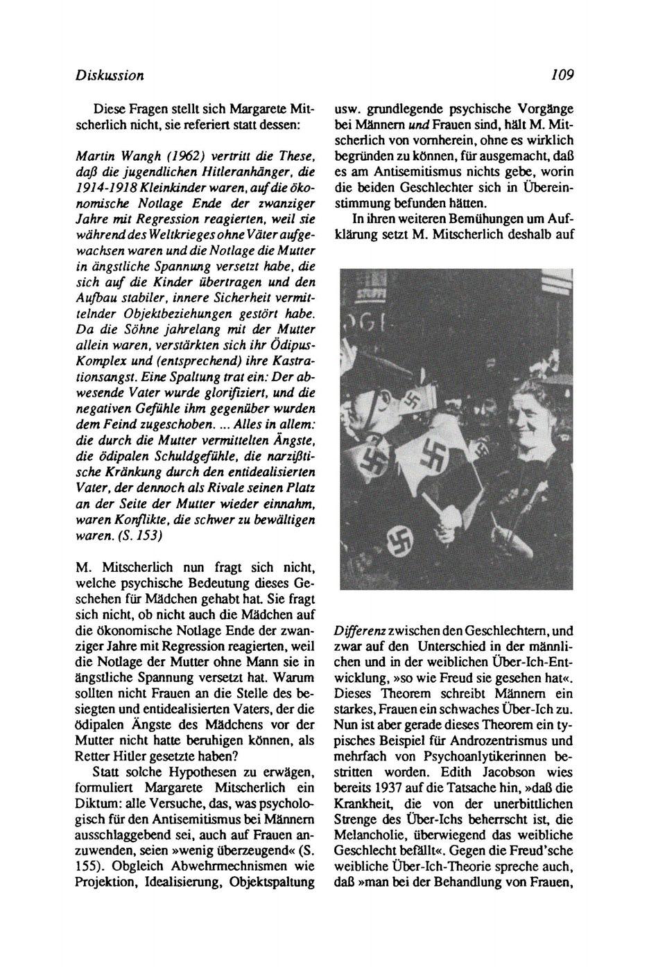 Diskussion 109 Diese Fragen stellt sich Margarete Mitscherlich nicht, sie referiert statt dessen: Martin Wangh (1962) vertritt die These, daß die jugendlichen Hitleranhänger, die 1914-1918