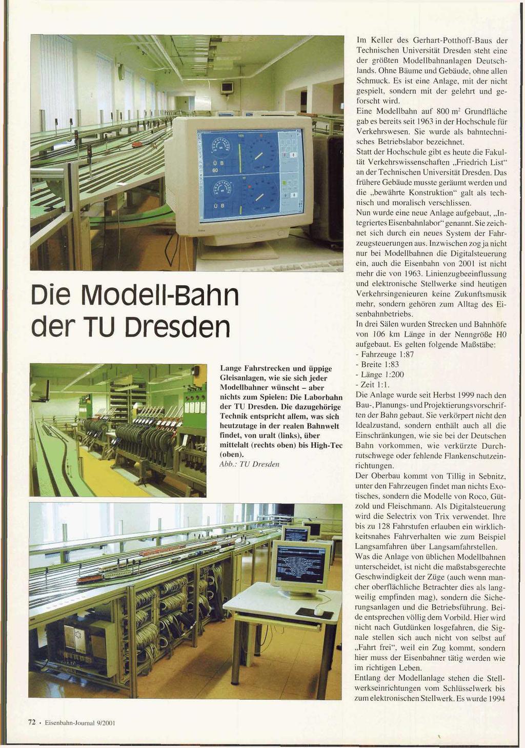 : 'i. Die Modell-Bahn der TU Dresden i 1 Lange Fahrstrecken und üppige Gleisanlagen, wie sie sich jeder Modellbahner wünscht - aber nichts zum Spielen: Die Laborbahn der TU Dresden.