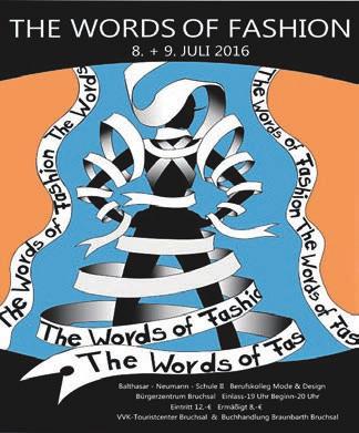 2 AMTSBLATT BRUCHSAL 09. Juni 2016 Nr. 22 Designer von Morgen - Modeschule Bruchsal Modenschau The Words of Fashion Wie geht das?