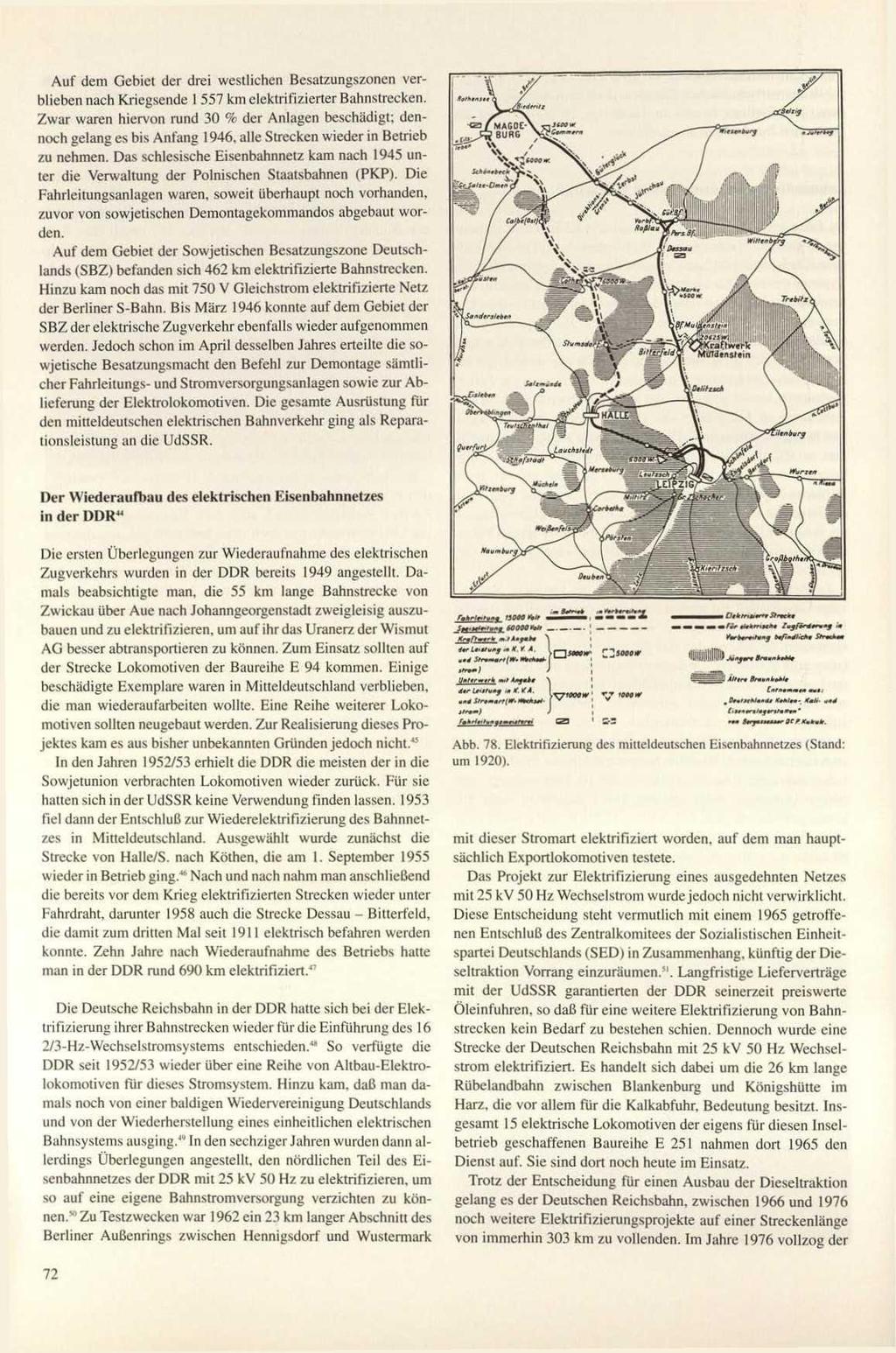 Auf dem Gebiet der drei westlichen Besatzungszonen verblieben nach Kriegsende 1 557 km elektrifizierter Bahnstrecken.