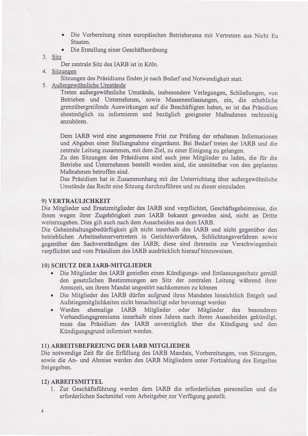 . Die Vorbereitung eines europäischen Betriebsrates mit Vertretem aus Nicht Eu Staaten.. Die Erstellung einer Geschäftsordnung 3. Sitz Der zentrale Sitz des IARB ist in Köln. 4.