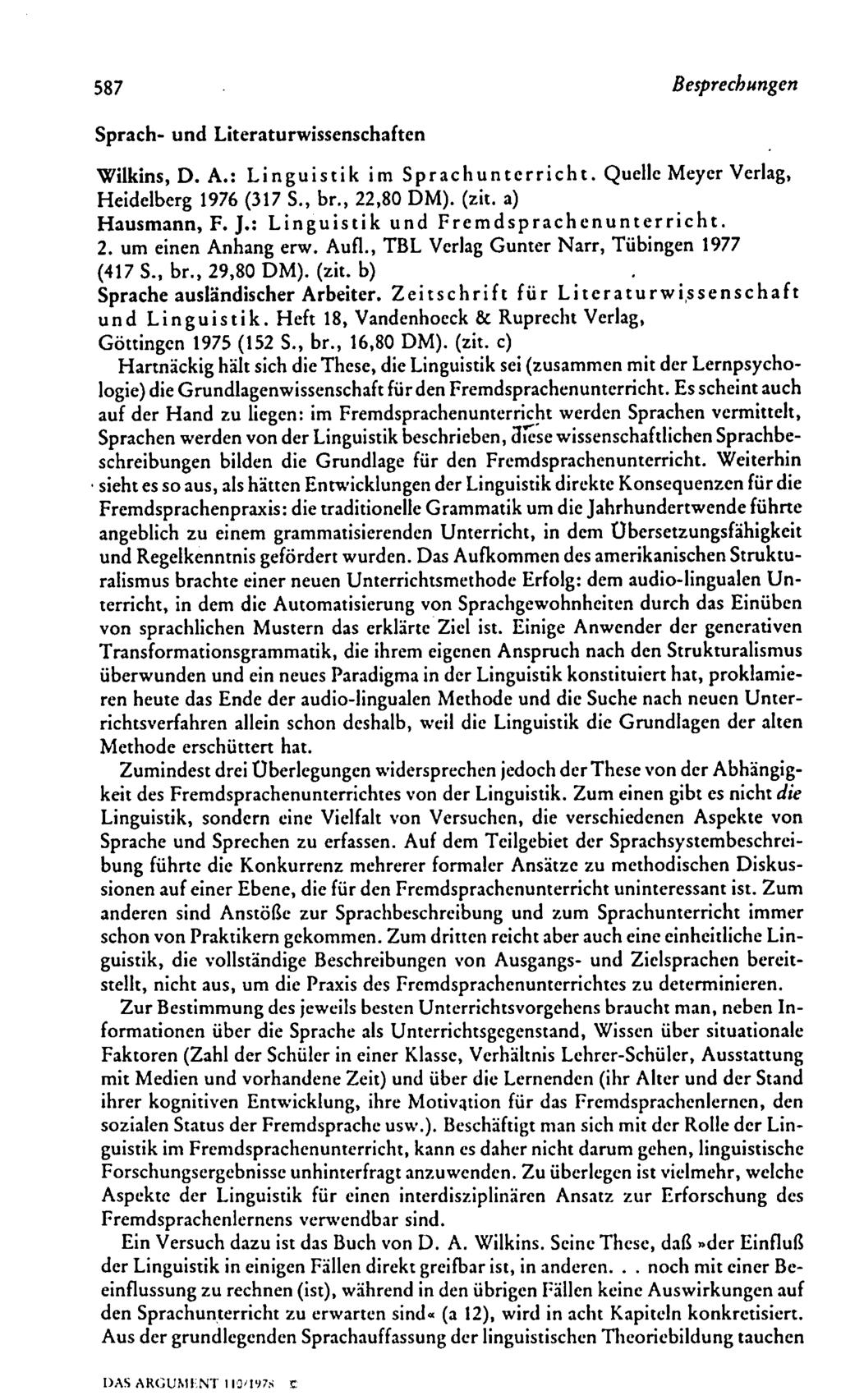 587 Besprechungen Sprach- und Literaturwissenschaften Wilkins, D. A.: Linguistik im Sprachunterricht. Quelle Meyer Verlag, Heidelberg 1976 (317 S., br., 22,80 DM), (zit. a) Hausmann, F. J.